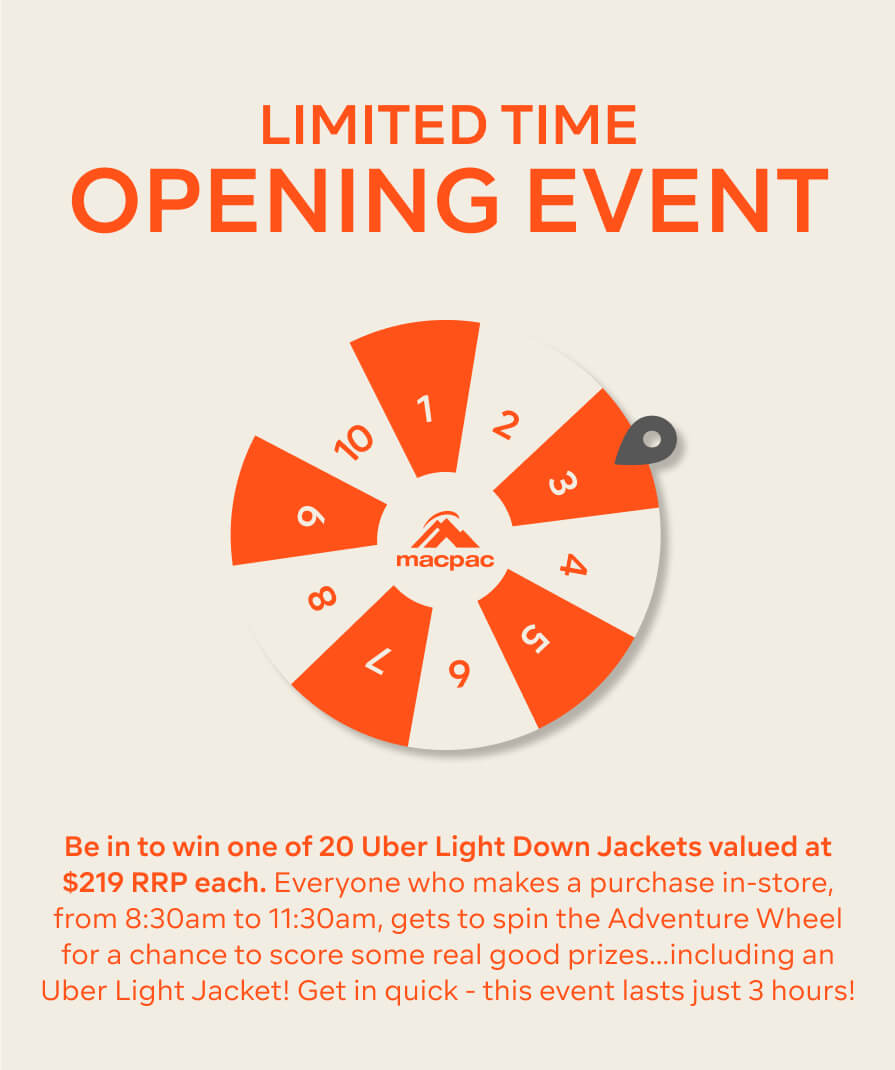 Be in to win one of 20 Uber Light Down Jackets valued at $219 RRP each. Everyone who makes a purchase in-store, from 8:30am to 11:30am, gets to spin the Adventure Wheel for a chance to score some real good prizes…including an Uber Light Jacket! Get in quick - this event lasts just 3 hours!