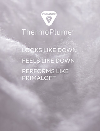 THERMOPLUME - LOOKS LIKE DOWN, FEELS LIKE DOWN, PERFORMS LIKE PRIMALOFT