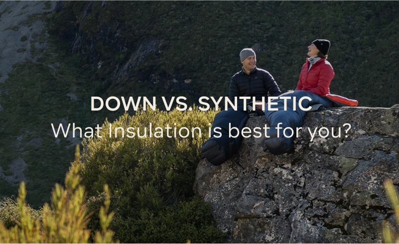 DOWN VS SYNTHETIC - WHAT INSULATION IS BEST FOR YOU?