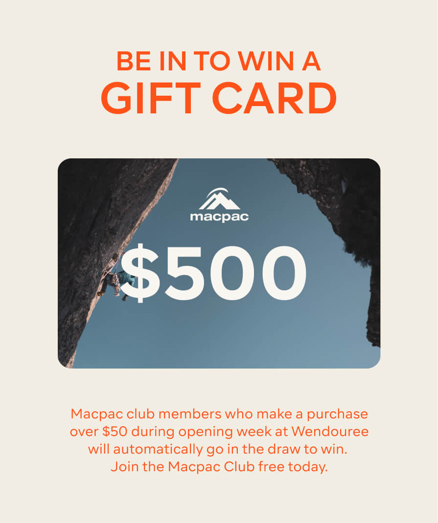 Macpac club members who make a purchase over $50 during opening week at Wendouree will automatically go in the draw to win. 
Join the Macpac Club free today.